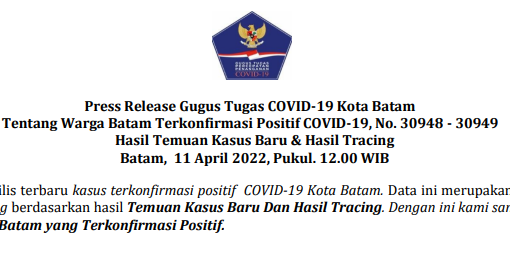 Press Release Gugus Tugas COVID-19 Kota Batam Tentang Warga Batam Terkonfirmasi Positif COVID-19, No. 30948 - 30949 Hasil Temuan Kasus Baru & Hasil Tracing Batam, 11 April 2022, Pukul. 12.00 WIB