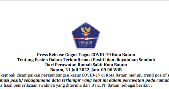 Press Release Gugus Tugas COVID-19 Kota Batam Tentang Pasien Dalam Terkonfirmasi Positif dan dinyatakan Sembuh Dari Perawatan Rumah Sakit Kota Batam Batam, 31 Juli 2022, Jam. 09.00 WIB