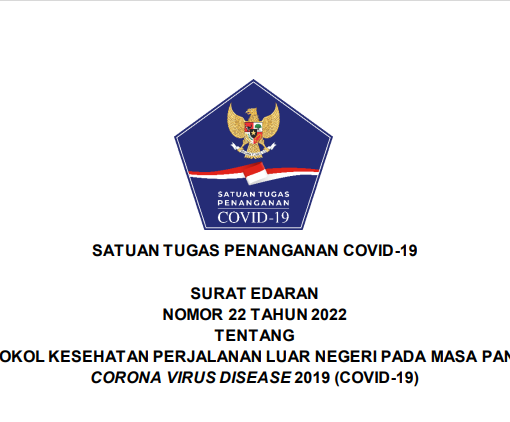 SATUAN TUGAS PENANGANAN COVID-19 ADDENDUM SURAT EDARAN NOMOR 22 TAHUN 2022 TENTANG PROTOKOL KESEHATAN PERJALANAN LUAR NEGERI PADA MASA PANDEMI CORONA VIRUS DISEASE 2019 (COVID-19)