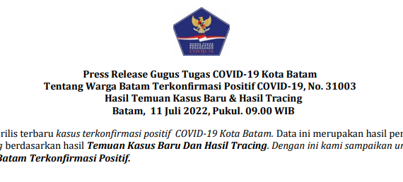 Press Release Gugus Tugas COVID-19 Kota Batam Tentang Warga Batam Terkonfirmasi Positif COVID-19, No. 31003 Hasil Temuan Kasus Baru & Hasil Tracing Batam, 11 Juli 2022, Pukul. 09.00 WIB