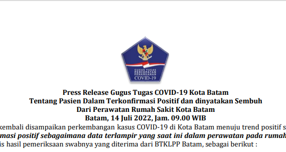 Press Release Gugus Tugas COVID-19 Kota Batam Tentang Pasien Dalam Terkonfirmasi Positif dan dinyatakan Sembuh Dari Perawatan Rumah Sakit Kota Batam Batam, 14 Juli 2022, Jam. 09.00 WIB