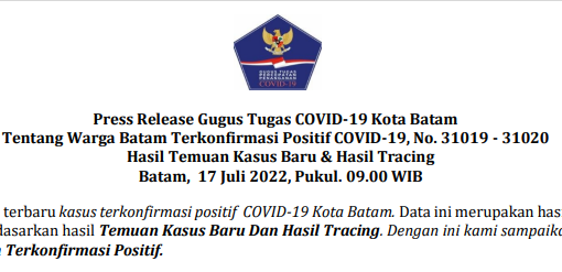Press Release Gugus Tugas COVID-19 Kota Batam Tentang Warga Batam Terkonfirmasi Positif COVID-19, No. 31019 - 31020 Hasil Temuan Kasus Baru & Hasil Tracing Batam, 17 Juli 2022, Pukul. 09.00 WIB