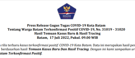 Press Release Gugus Tugas COVID-19 Kota Batam Tentang Warga Batam Terkonfirmasi Positif COVID-19, No. 31019 - 31020 Hasil Temuan Kasus Baru & Hasil Tracing Batam, 17 Juli 2022, Pukul. 09.00 WIB