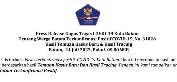 Press Release Gugus Tugas COVID-19 Kota Batam Tentang Warga Batam Terkonfirmasi Positif COVID-19, No. 31026 Hasil Temuan Kasus Baru dan Hasil Tracing Batam, 21 Juli 2022, Pukul. 09.00 WIB