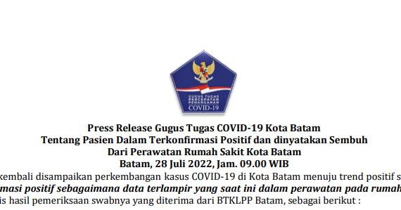Press Release Gugus Tugas COVID-19 Kota Batam Tentang Pasien Dalam Terkonfirmasi Positif dan dinyatakan Sembuh Dari Perawatan Rumah Sakit Kota Batam Batam, 28 Juli 2022, Jam. 09.00 WIB