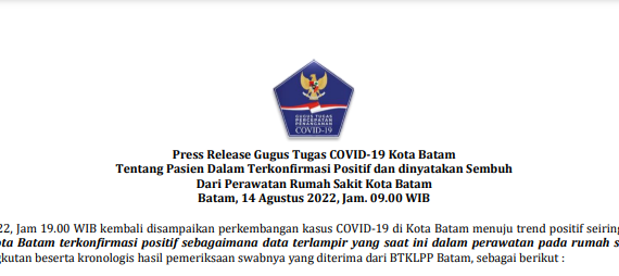 Press Release Gugus Tugas COVID-19 Kota Batam Tentang Pasien Dalam Terkonfirmasi Positif dan dinyatakan Sembuh Dari Perawatan Rumah Sakit Kota Batam Batam, 14 Agustus 2022, Jam. 09.00 WIB